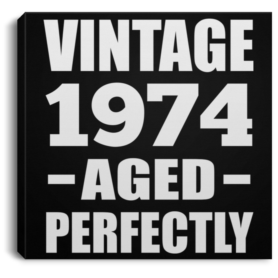 50th Birthday Vintage 1974 Aged Perfectly - Canvas Square