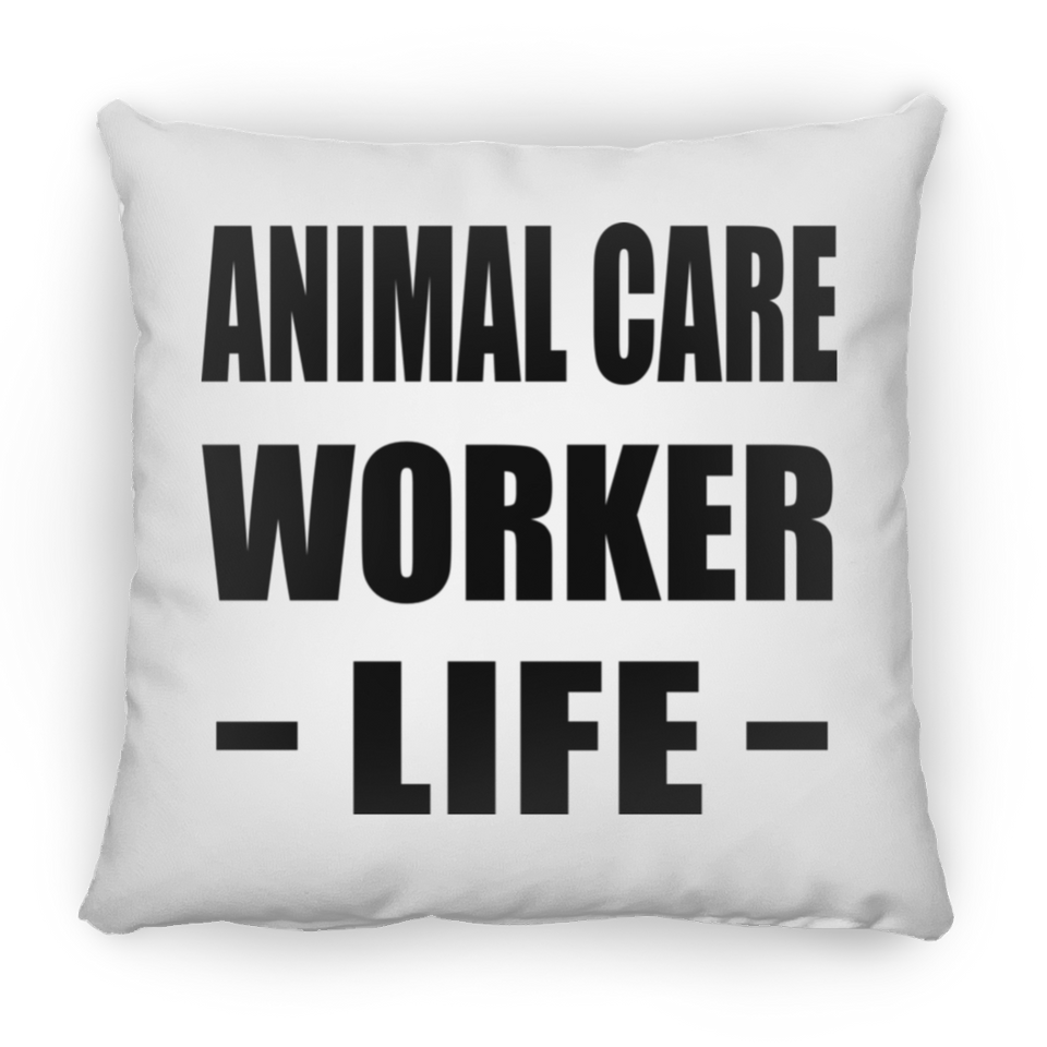 Animal Care Worker Life - Throw Pillow