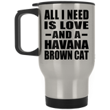 All I Need Is Love And A Havana Brown Cat - Silver Travel Mug
