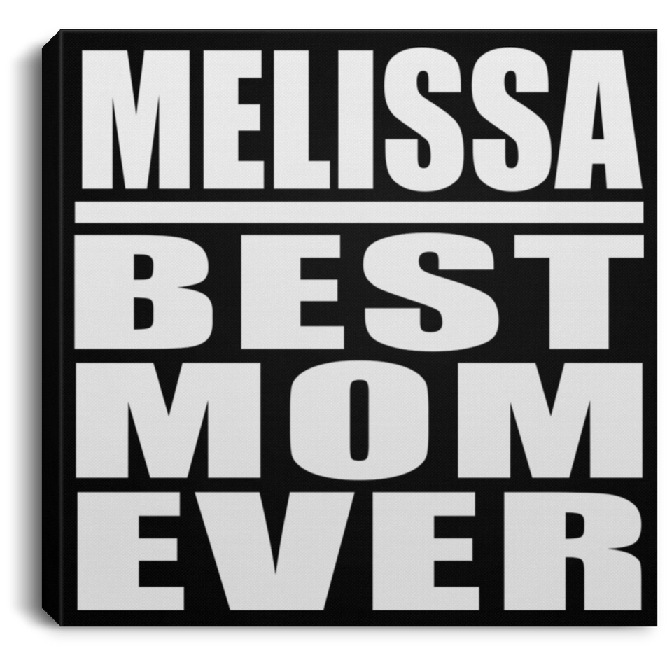 Melissa Best Mom Ever - Canvas Square