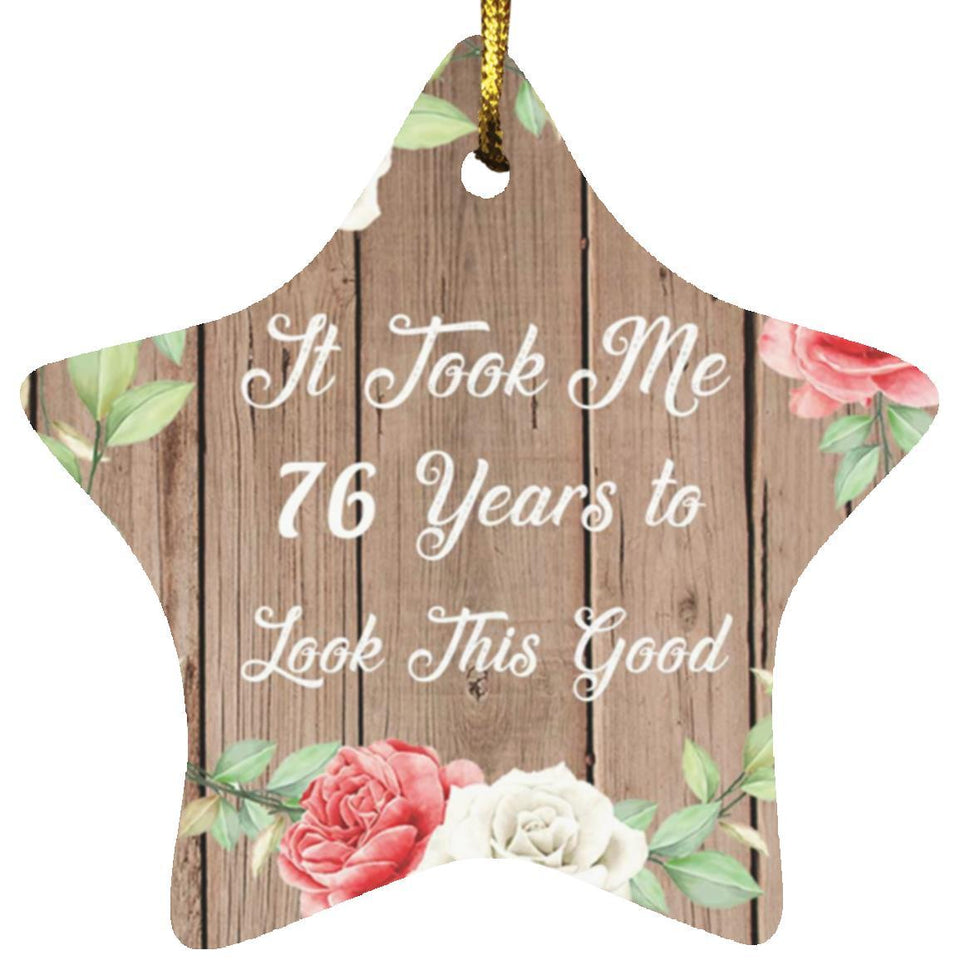 76th Birthday Took Me 76 Years To Look This Good - Star Ornament B