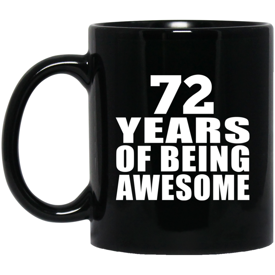 72nd Birthday 72 Years Of Being Awesome - 11 Oz Coffee Mug Black