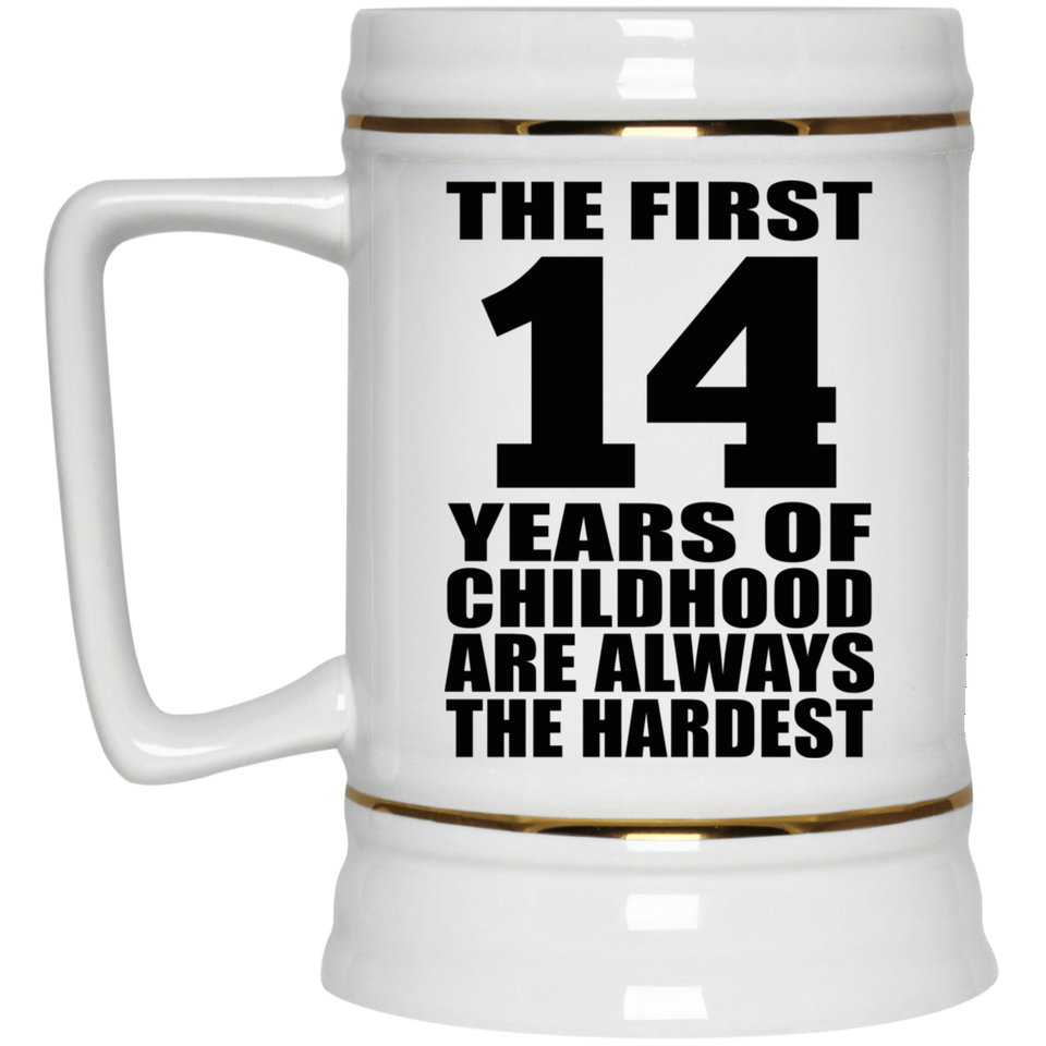 14th Birthday First 14 Years of Childhood Are The Hardest - Beer Stein