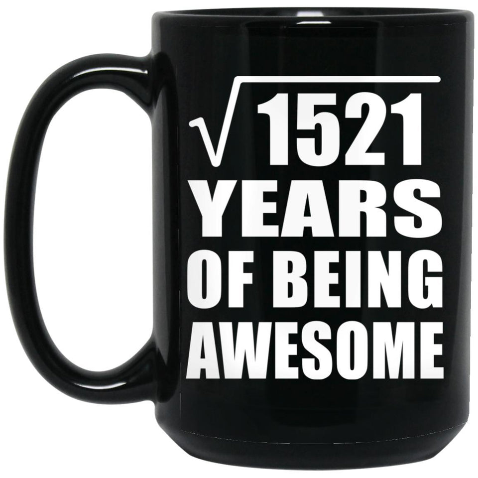 39th Birthday Square Root of 1521 Years of Being Awesome - 15oz Coffee Mug Black
