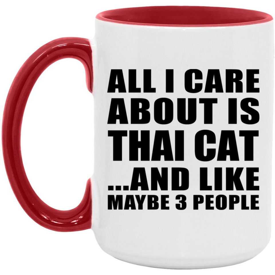 All I Care About Is Thai Cat - 15oz Accent Mug Red