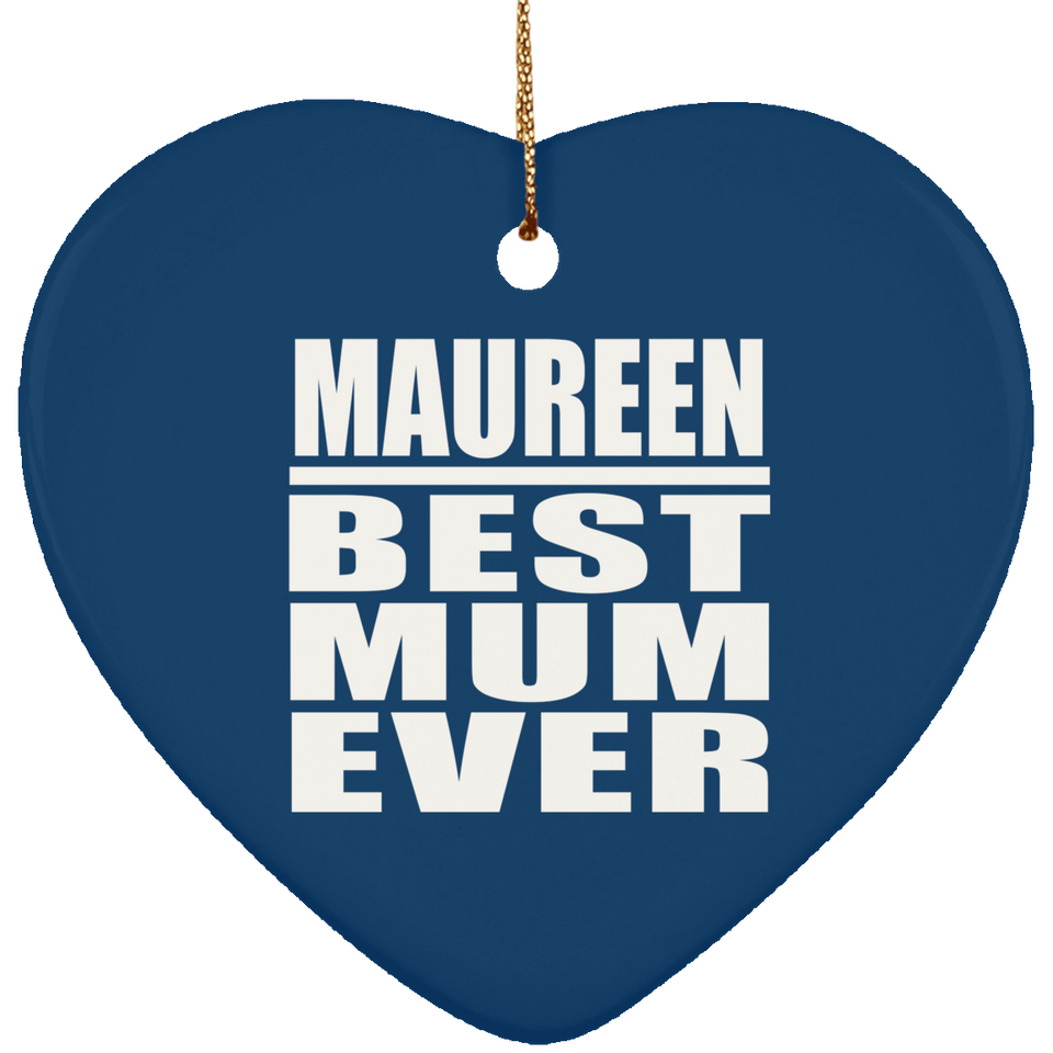 Maureen Best Mum Ever - Heart Ornament