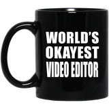 World's Okayest Video Editor - 11 Oz Coffee Mug Black