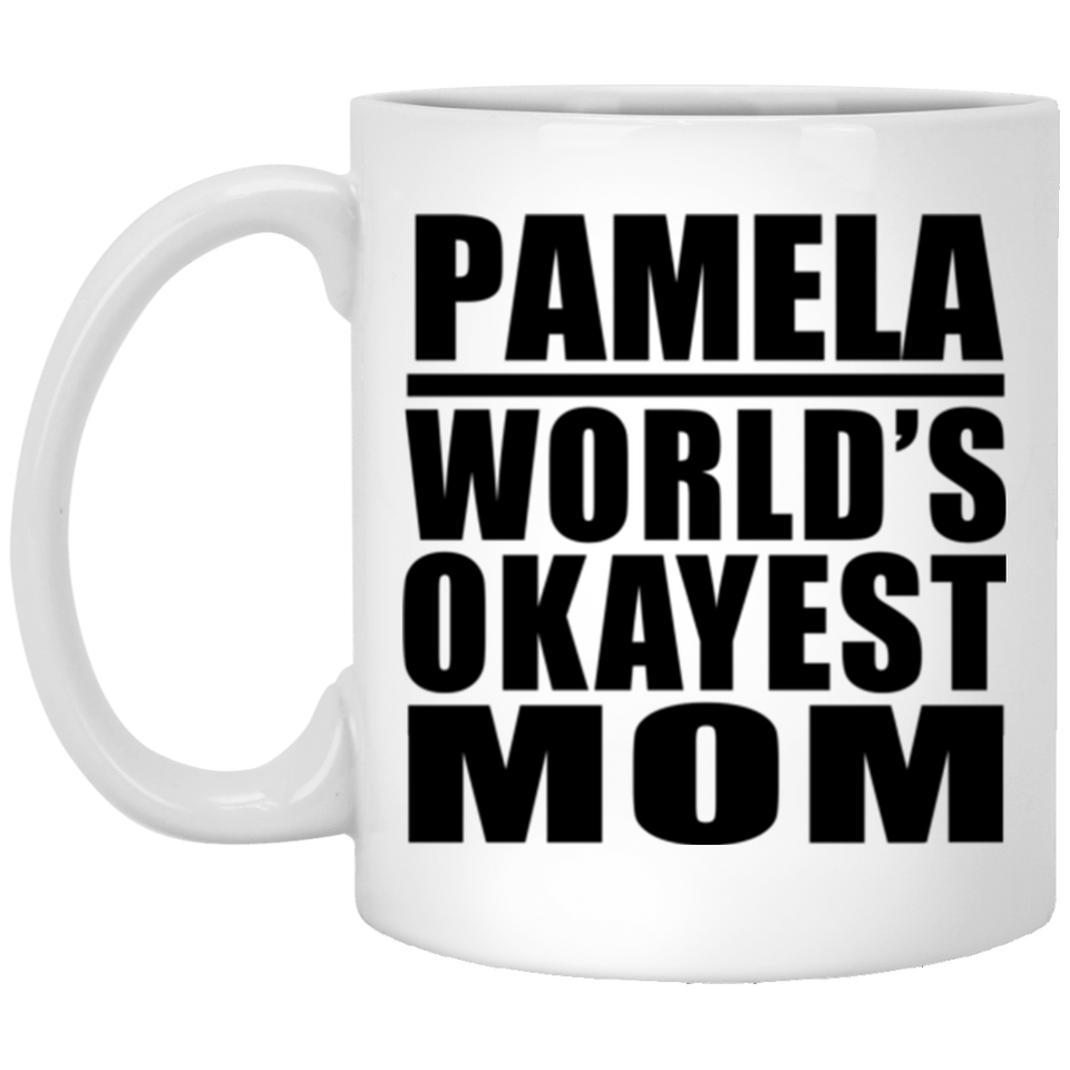 Pamela World's Okayest Mom - 11 Oz Coffee Mug
