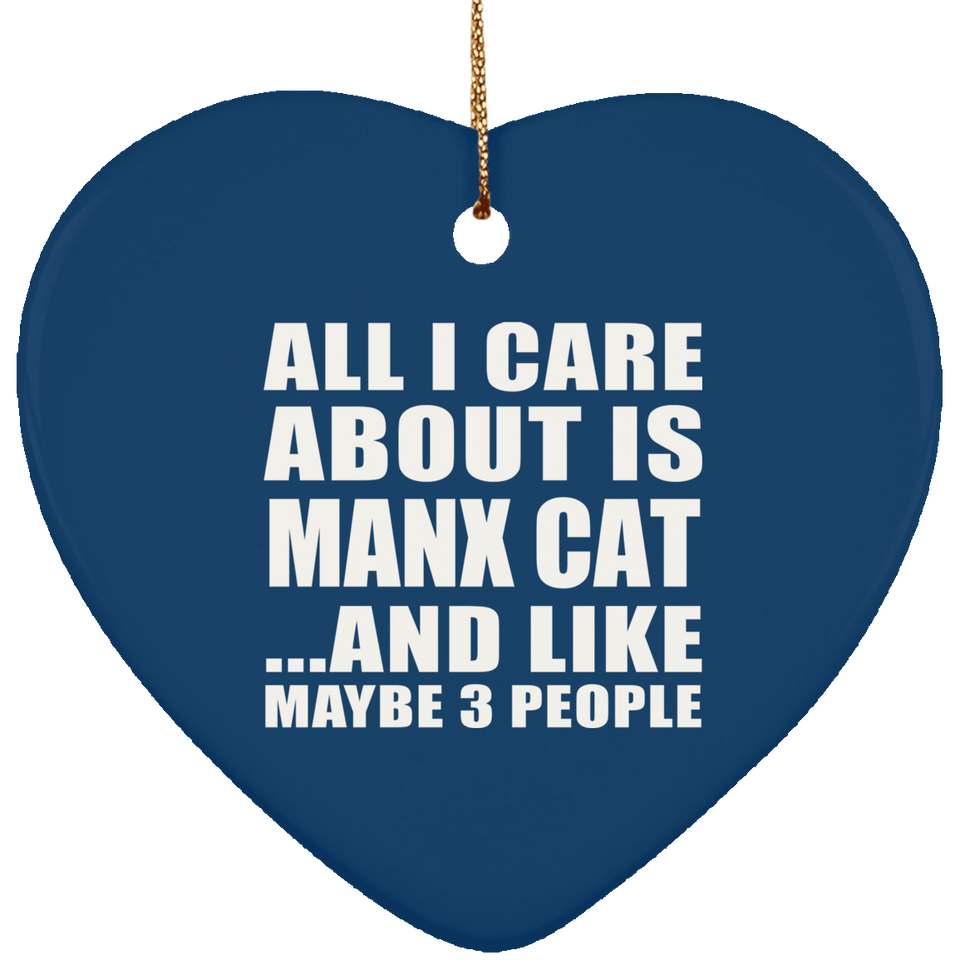 All I Care About Is Manx Cat - Heart Ornament