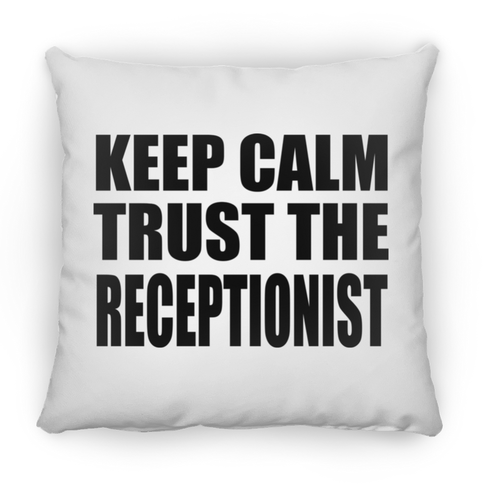 Keep Calm and Trust The Receptionist - Throw Pillow
