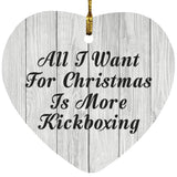 All I Want For Christmas Is More Kickboxing - Heart Ornament F