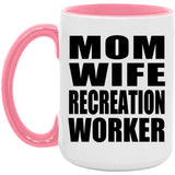 Mom Wife Recreation Worker - 15oz Accent Mug Pink