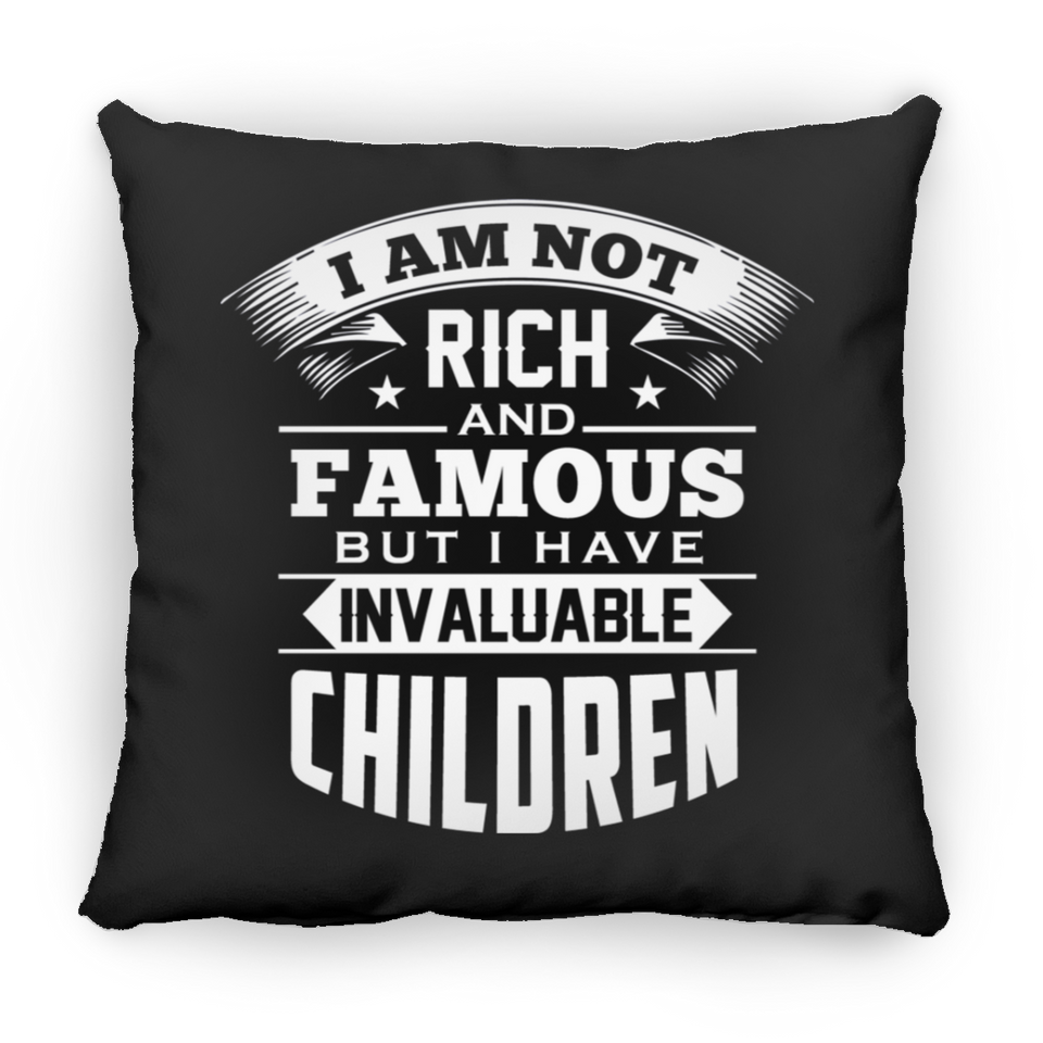 I Am Not Rich & Famous, But I Have Invaluable Children - Throw Pillow Black