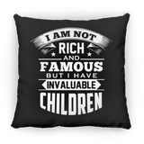 I Am Not Rich & Famous, But I Have Invaluable Children - Throw Pillow Black