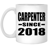 Carpenter Since 2018 - 11 Oz Coffee Mug