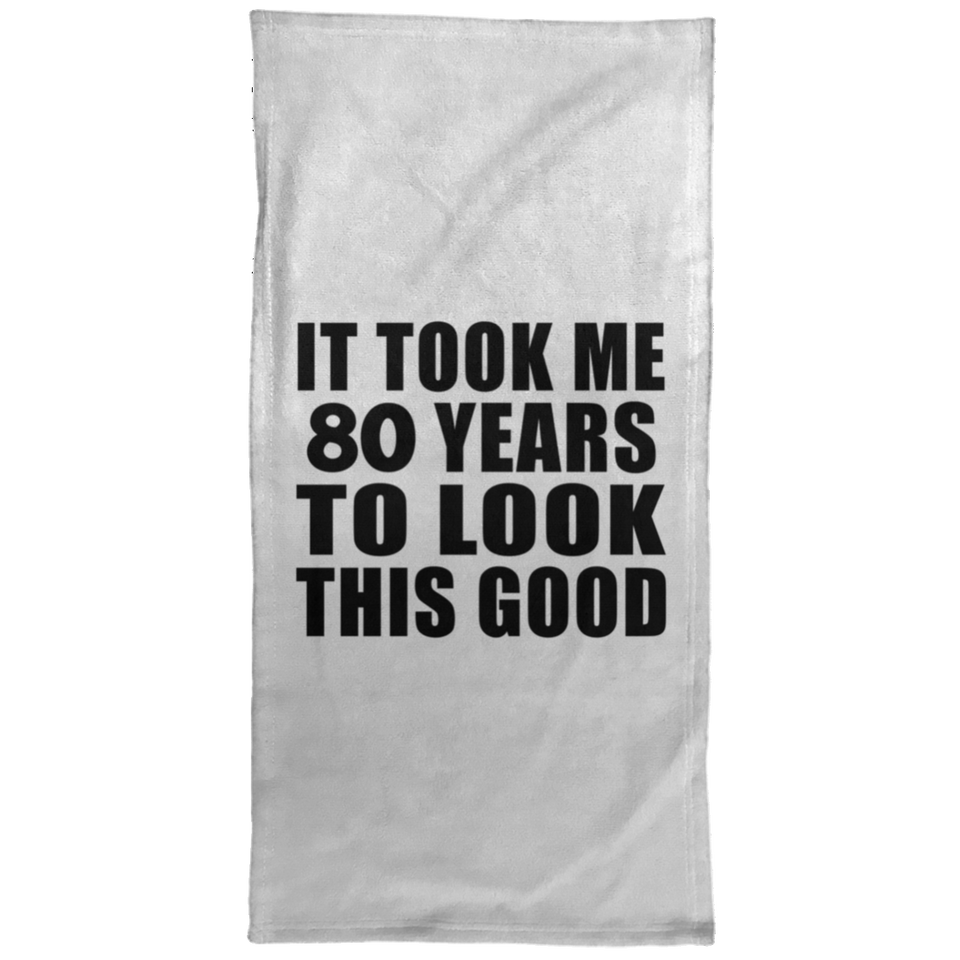 80th Birthday Took Me 80 Years To Look This Good - Hand Towel
