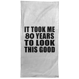 80th Birthday Took Me 80 Years To Look This Good - Hand Towel