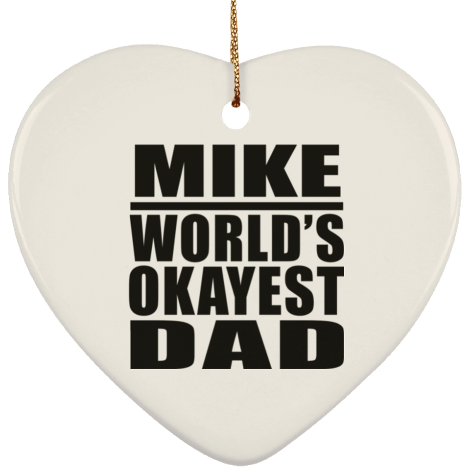 Mike World's Okayest Dad - Heart Ornament