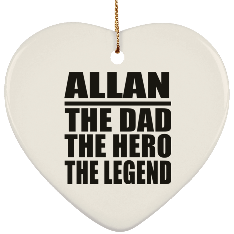 Allan The Dad The Hero The Legend - Heart Ornament