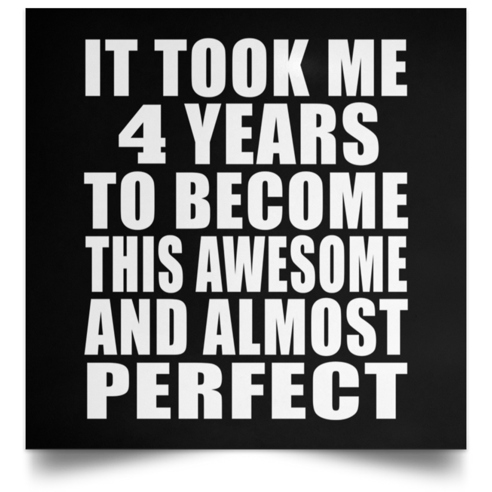 4th Birthday Took 4 Years To Become Awesome & Perfect - Poster Square