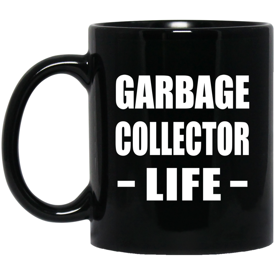 Garbage Collector Life - 11oz Coffee Mug Black