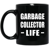 Garbage Collector Life - 11oz Coffee Mug Black
