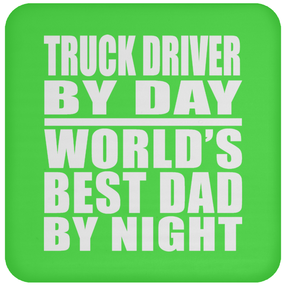 Truck Driver By Day World's Best Dad By Night - Drink Coaster