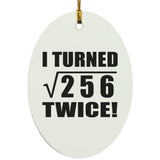 32nd Birthday I Turned Square Root of 256 Twice - Oval Ornament
