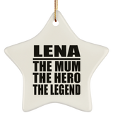 Lena The Mum The Hero The Legend - Star Ornament