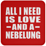 All I Need Is Love And A Nebelung - Drink Coaster