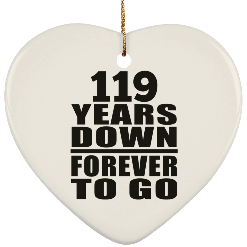 119th Anniversary 119 Years Down Forever to Go - Heart Ornament