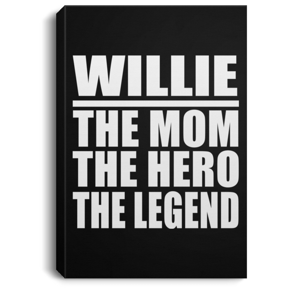 Willie The Mom The Hero The Legend - Canvas Portrait