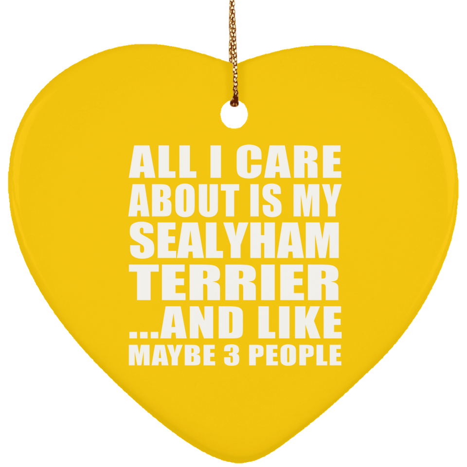 All I Care About Is My Sealyham Terrier - Heart Ornament