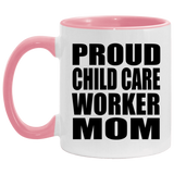 Proud Child Care Worker Mom - 11oz Accent Mug Pink