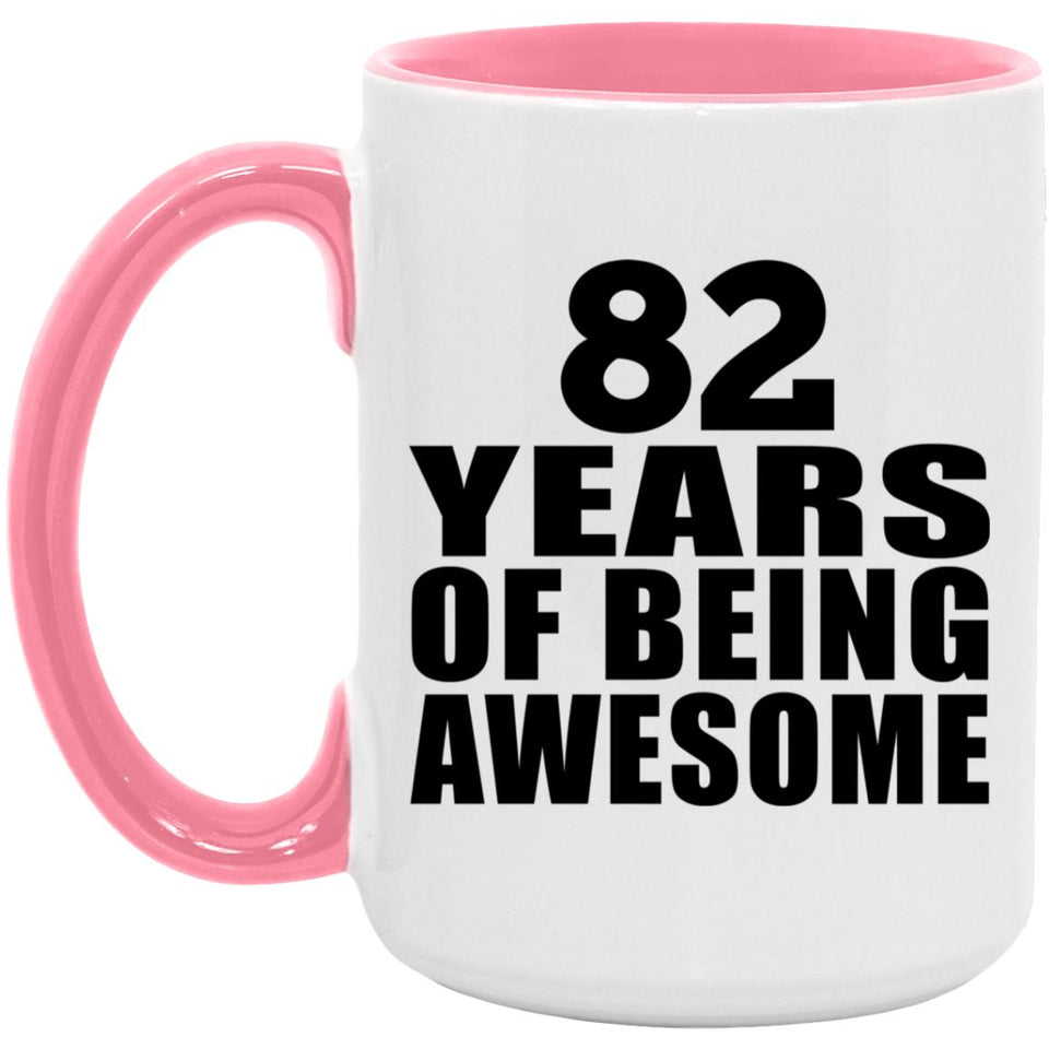 82nd Birthday 82 Years Of Being Awesome - 15oz Accent Mug Pink