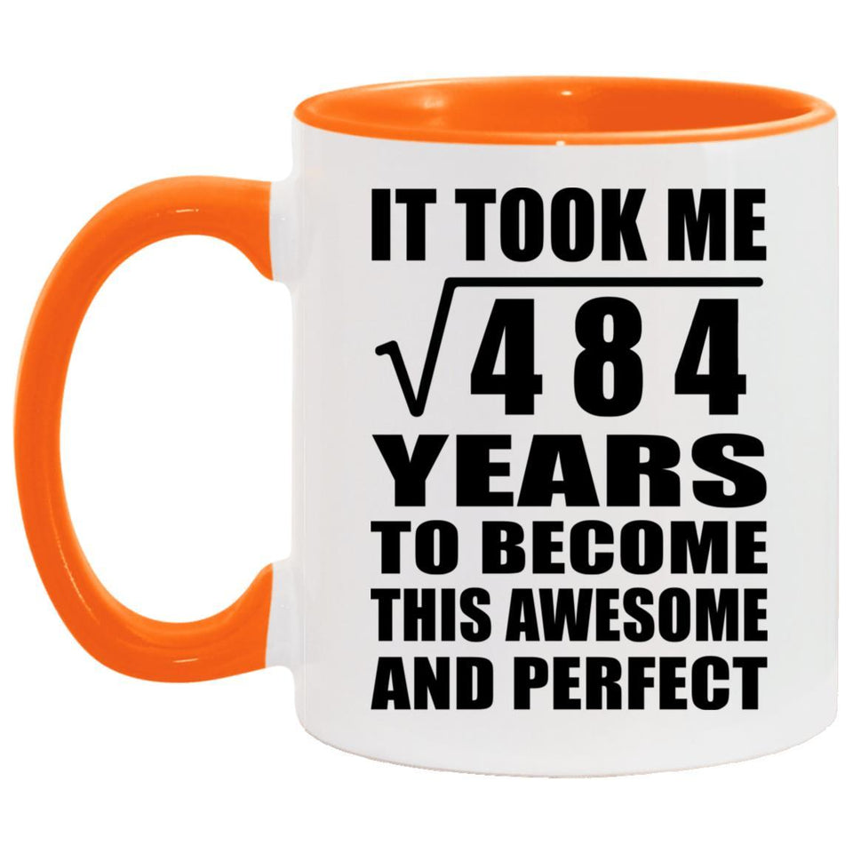 22nd Birthday Took Square Root of 484 Years To Awesome - 11oz Accent Mug Orange