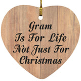 Gram Is For Life Not Just For Christmas - Heart Ornament C