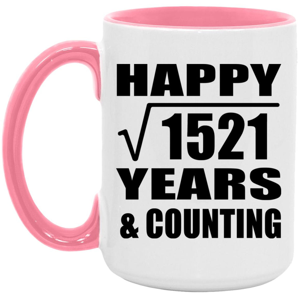 Happy 39th Anniversary Square Root of 1521 Years & Counting - 15oz Accent Mug Pink