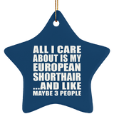All I Care About Is My European Shorthair - Star Ornament