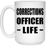 Corrections Officer Life - 15oz Coffee Mug