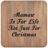Mamaw Is For Life Not Just For Christmas - Drink Coaster C