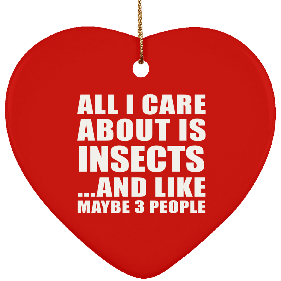 All I Care About Is Insects - Heart Ornament