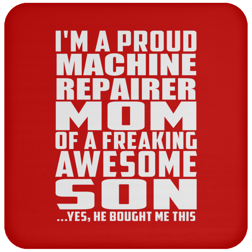 Proud Machine Repairer Mom Of Awesome Son - Drink Coaster