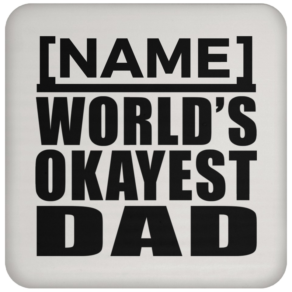 Personalized Gift, Name World's Okayest Dad - Drink Coaster