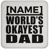 Personalized Gift, Name World's Okayest Dad - Drink Coaster