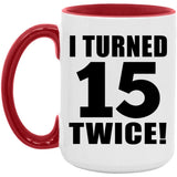 30th Birthday I Turned 15 Twice - 15oz Accent Mug Red