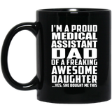 Proud Medical Assistant Dad Of Awesome Daughter - 11 Oz Coffee Mug