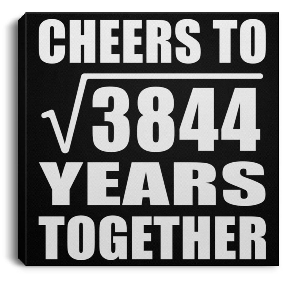 62nd Anniversary Cheers To Square Root of 3844 Years Together - Canvas Square