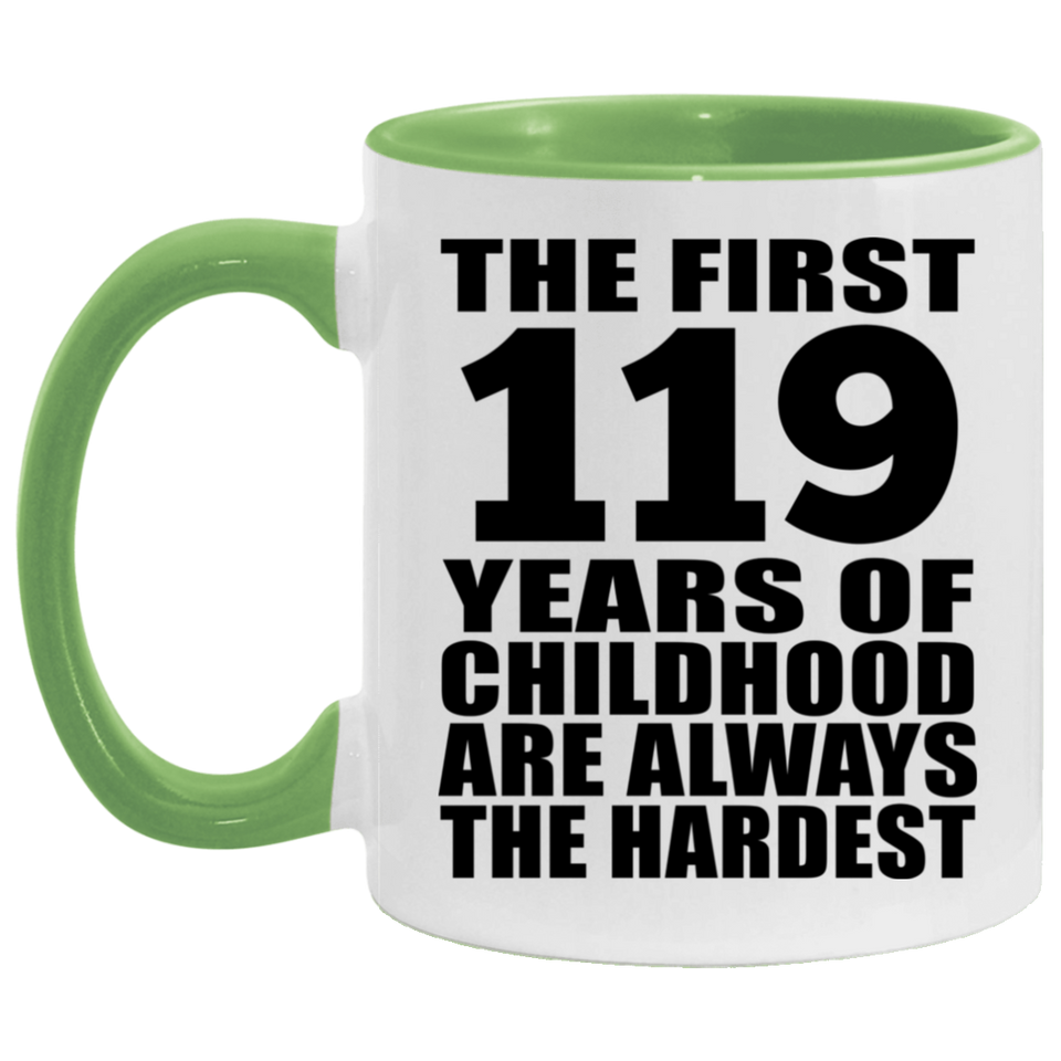 119th Birthday First 119 Years of Childhood Are The Hardest - 11oz Accent Mug Green