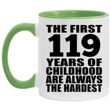 119th Birthday First 119 Years of Childhood Are The Hardest - 11oz Accent Mug Green